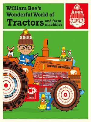 cover image of William Bee's Wonderful World of Tractors and Farm Machines